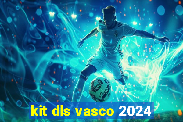 kit dls vasco 2024